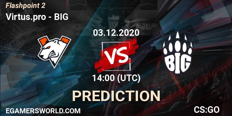 Virtus.pro проти BIG: Поради щодо ставок, прогнози на матчі. 03.12.2020 at 14:00. Counter-Strike (CS2), Flashpoint Season 2