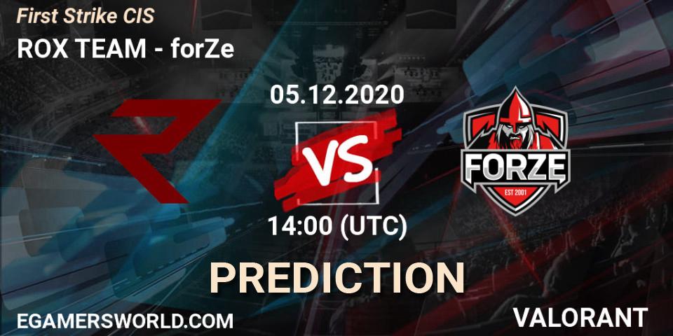 ROX TEAM проти forZe: Поради щодо ставок, прогнози на матчі. 05.12.2020 at 14:00. VALORANT, First Strike CIS