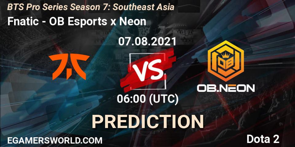 Fnatic проти OB Esports x Neon: Поради щодо ставок, прогнози на матчі. 07.08.2021 at 06:00. Dota 2, BTS Pro Series Season 7: Southeast Asia