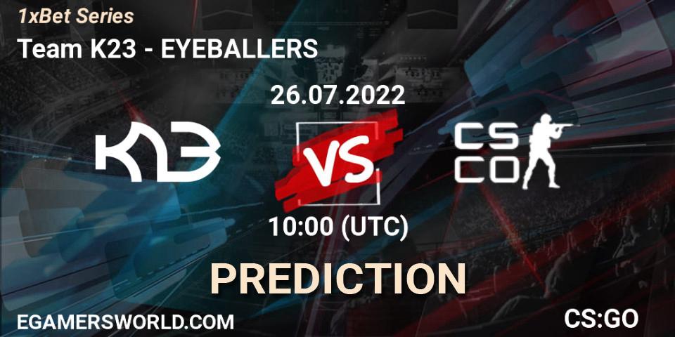 Team K23 проти EYEBALLERS: Поради щодо ставок, прогнози на матчі. 26.07.2022 at 10:00. Counter-Strike (CS2), 1xBet Series