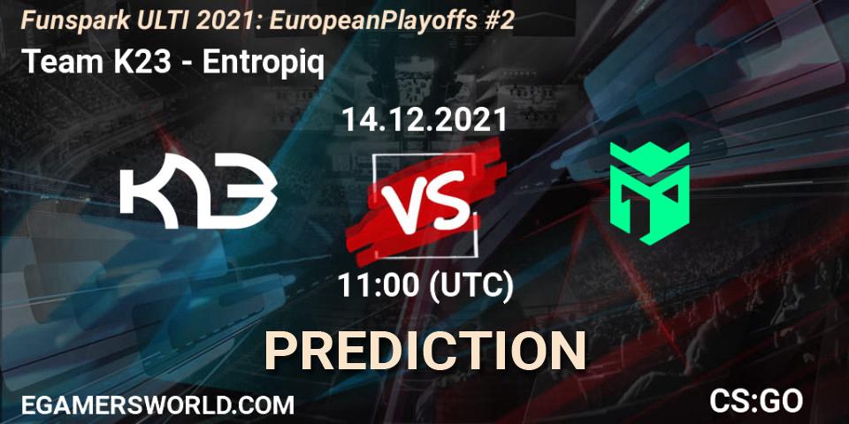 Team K23 проти Entropiq: Поради щодо ставок, прогнози на матчі. 14.12.2021 at 11:00. Counter-Strike (CS2), Funspark ULTI 2021: European Playoffs #2