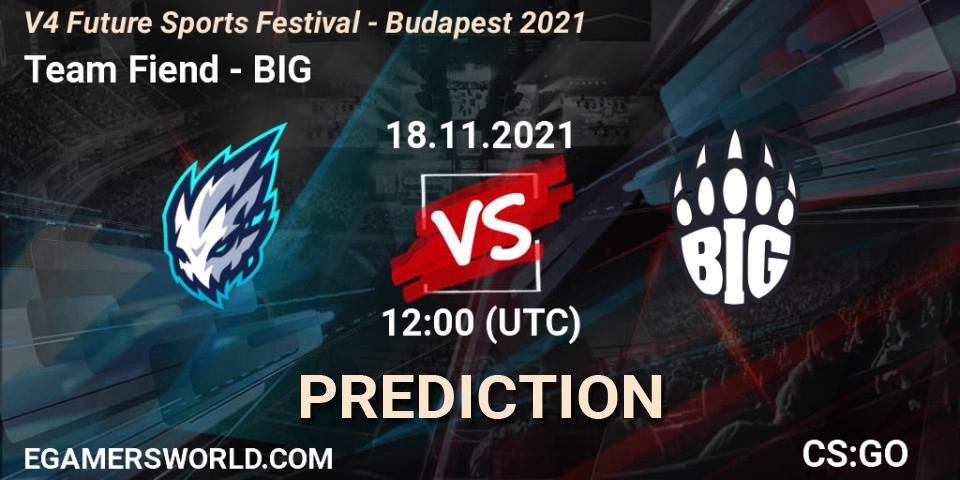 Team Fiend проти BIG: Поради щодо ставок, прогнози на матчі. 18.11.2021 at 12:00. Counter-Strike (CS2), V4 Future Sports Festival - Budapest 2021