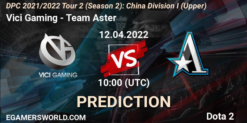 Vici Gaming проти Team Aster: Поради щодо ставок, прогнози на матчі. 12.04.2022 at 09:59. Dota 2, DPC 2021/2022 Tour 2 (Season 2): China Division I (Upper)